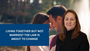 Living Together but Not Married? The Law Is About to Change